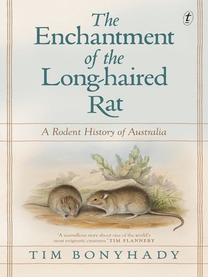 cover image of The Enchantment of the Long-haired Rat: a Rodent History of Australia